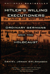Hitler's
                                                    Willing Executioners
                                                    