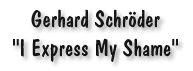 Schroeder: I Express
                                                          my Shame