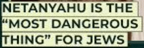 Nethanyahy
                                                    dangerous foe jews